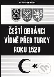 Čeští obránci Vídně před Turky roku 1529