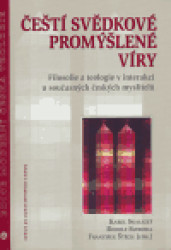 Čeští svědkové promýšlené víry (Filosofie a teologie v interakci u současných českých myslitelů) - kniha z kategorie Filozofie