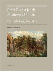 Čeští Židé a jejich devatenácté století (Texty, diskuse, konflikty) - kniha z kategorie Literární věda