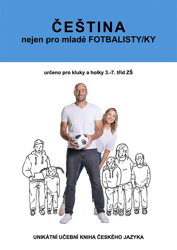ČEŠTINA nejen pro mladé FOTBALISTY/KY - František Brož, Petra Čiháková, Jakub Jašek