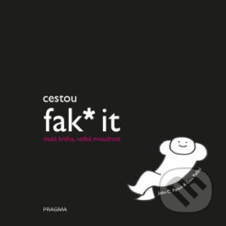 Cestou fak* it (malá kniha, velká moudrost)