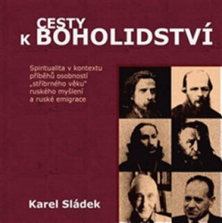 Cesty k boholidství (Spiritualita v kontextu příběhů osobností „stříbrného věku“ ruského myšlení a ruské emigrace) - kniha z kategorie Křesťanství