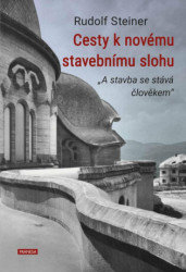 Cesty k novému stavebnímu slohu (A stavba se stává člověkem) - kniha z kategorie Architektura