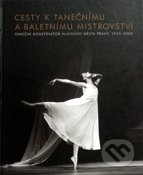 Cesty k tanečnímu a baletnímu mistrovství (Taneční konzervatoř hlavního města Prahy, 1945