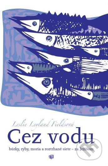 Cez vodu (Búrky, ryby, moria a roztrhané siete