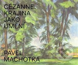 Cézanne: Krajina jako umění