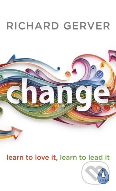 Change (Learn to Love It, Learn to Lead It)