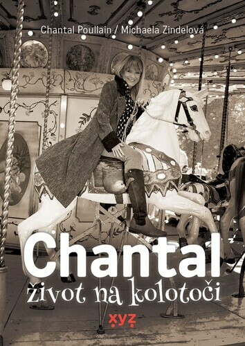Chantal: život na kolotoči - Michaela Zindelová, Chantal Poullain