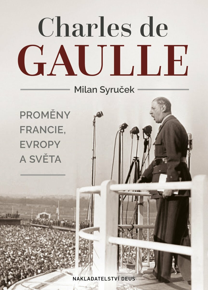 Charles de Gaulle - Proměny Francie, Evropy a světa