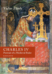 Charles IV. Portrait of a Medieval Ruler - Václav Žůrek