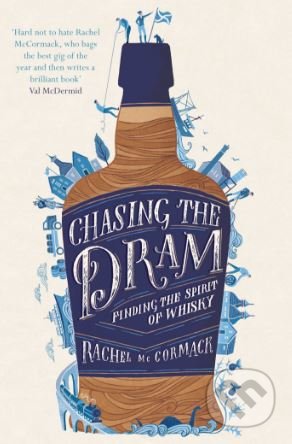 Chasing the Dram (Finding the Spirit of Whisky)