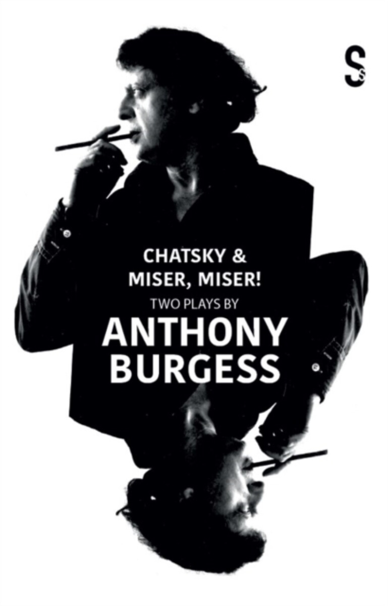 Chatsky & Miser, Miser! Two Plays by Anthony Burgess - Jean-Baptiste Poquelin