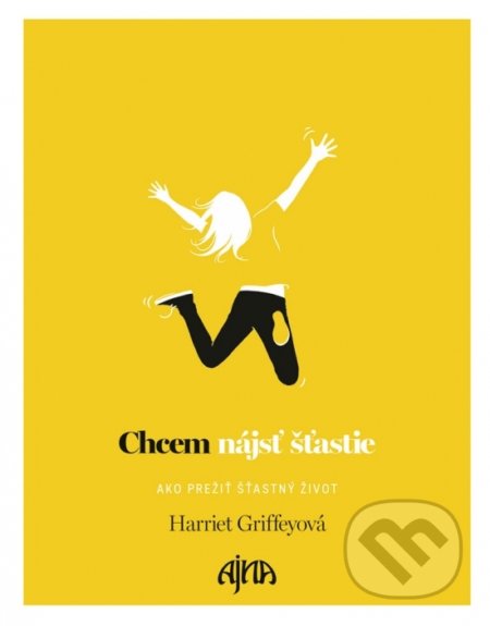Chcem nájsť šťastie (Ako prežiť šťastný život)
