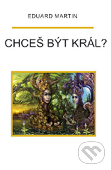 Chceš být král?