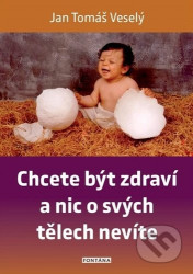 Chcete být zdraví a nic o svých tělech nevíte