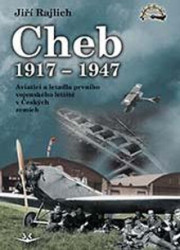 Cheb 1917-1947 (Aviatici a letadla prvního vojenského letiště v Českých zemích) - kniha z kategorie 20. století
