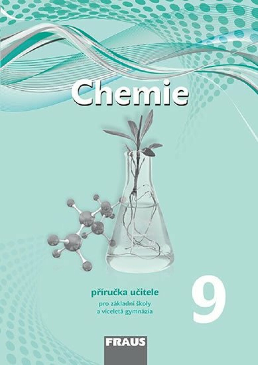Chemie 9 pro ZŠ a víceletá gymnázia - Příručka učitele - Jiří Škoda, Pavel Doulík, Milan Šmídl, Ivana Pelikánová