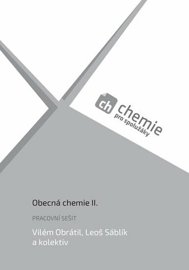 Chemie pro spolužáky: Obecná chemie II. - Pracovní sešit - kolektiv autorů, Vilém Obrátil, Leoš Šáblík