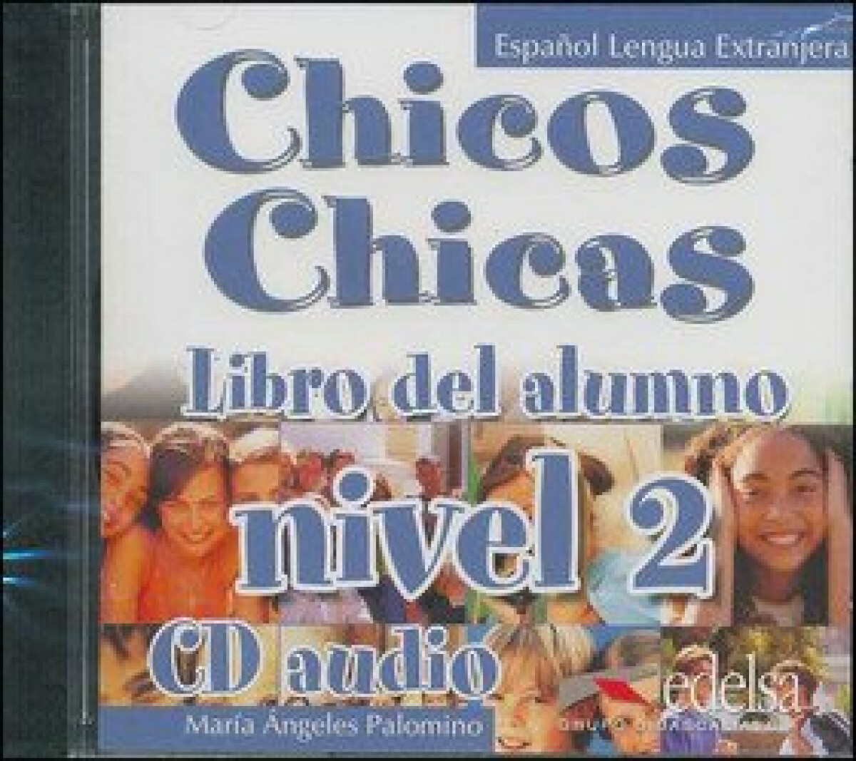 Chicos Chicas 2 Libro de Alumno CD - María Ángeles Palomino
