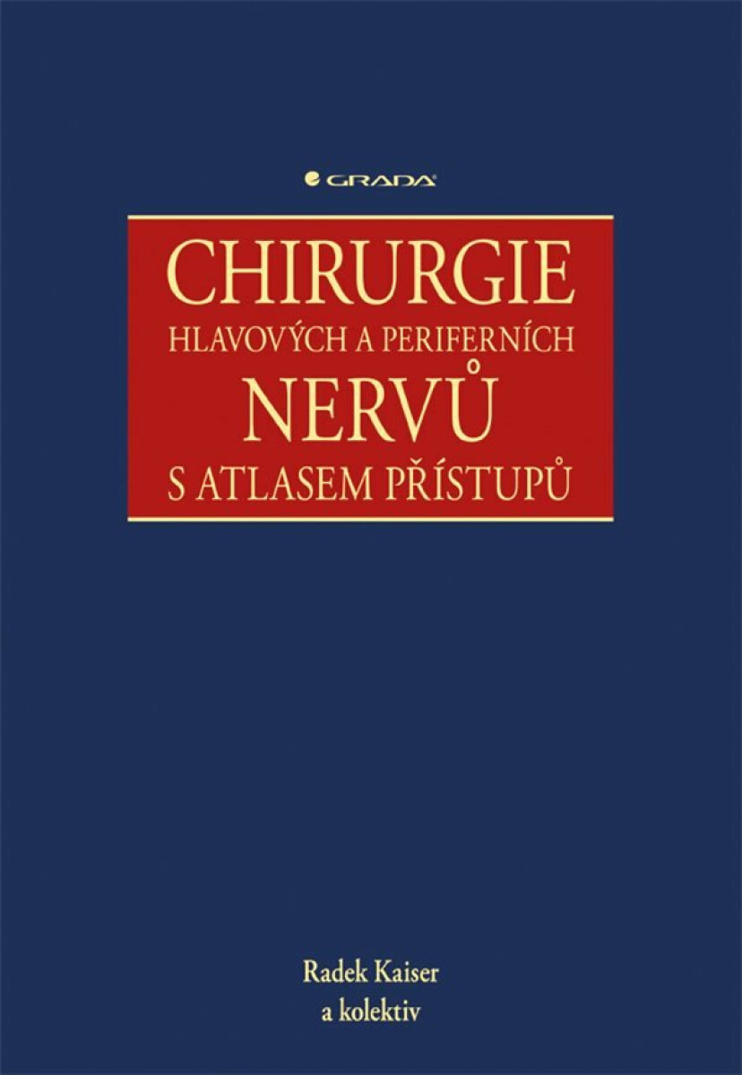 Chirurgie hlavových a periferních nervů s atlasem přístupů - Radek Kaiser