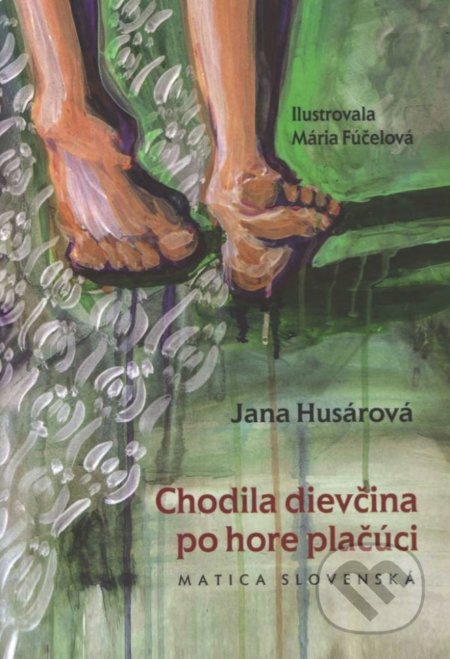 Chodila dievčina po hore plačúci