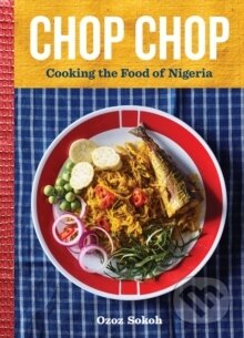 Chop Chop (Cooking the Food of Nigeria)
