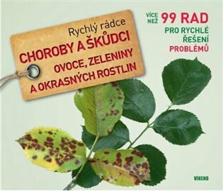 Choroby a škůdci ovoce, zeleniny a okrasných rostlin - Rychlý rádce: více než 99 rad pro rychlé řešení problémů
