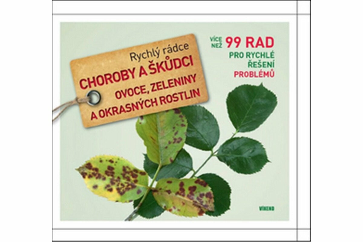 Choroby a škůdci ovoce, zeleniny a okrasných rostlin - Rychlý rádce: více než 99 rad pro rychlé řešení problémů - Vietmeier Andreas, Klug Marianne