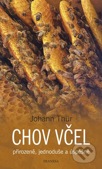 Chov včel přirozeně, jednoduše a úspěšně