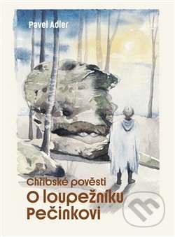 Chřibské pověsti (O loupežníku Pečinkovi)
