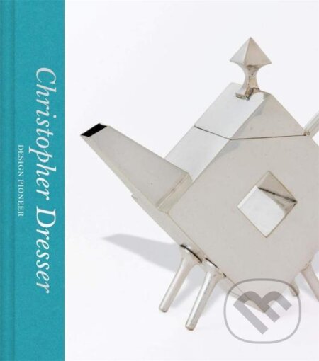 Christopher Dresser: Design Pioneer