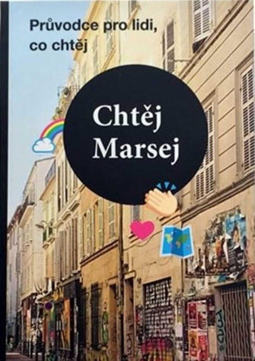 Chtěj Marsej - Průvodce pro lidi, co chtěj - Magdaléna Rejžková, Alena Brunhilda Oswaldová