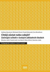 Chtějí zůstat nebo odejít (Začínající učitelé v českých základních školách) - kniha z kategorie Pedagogika