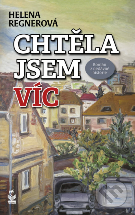 Chtěla jsem víc (Román z nedávné historie)