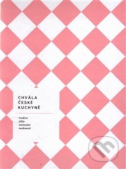 Chvála české kuchyně (Bible české gastronomie)