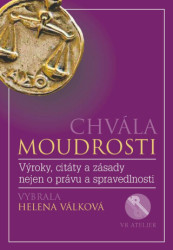 Chvála moudrosti (Výroky, citáty a zásady nejen o právu a spravedlnosti) - kniha z kategorie Citáty