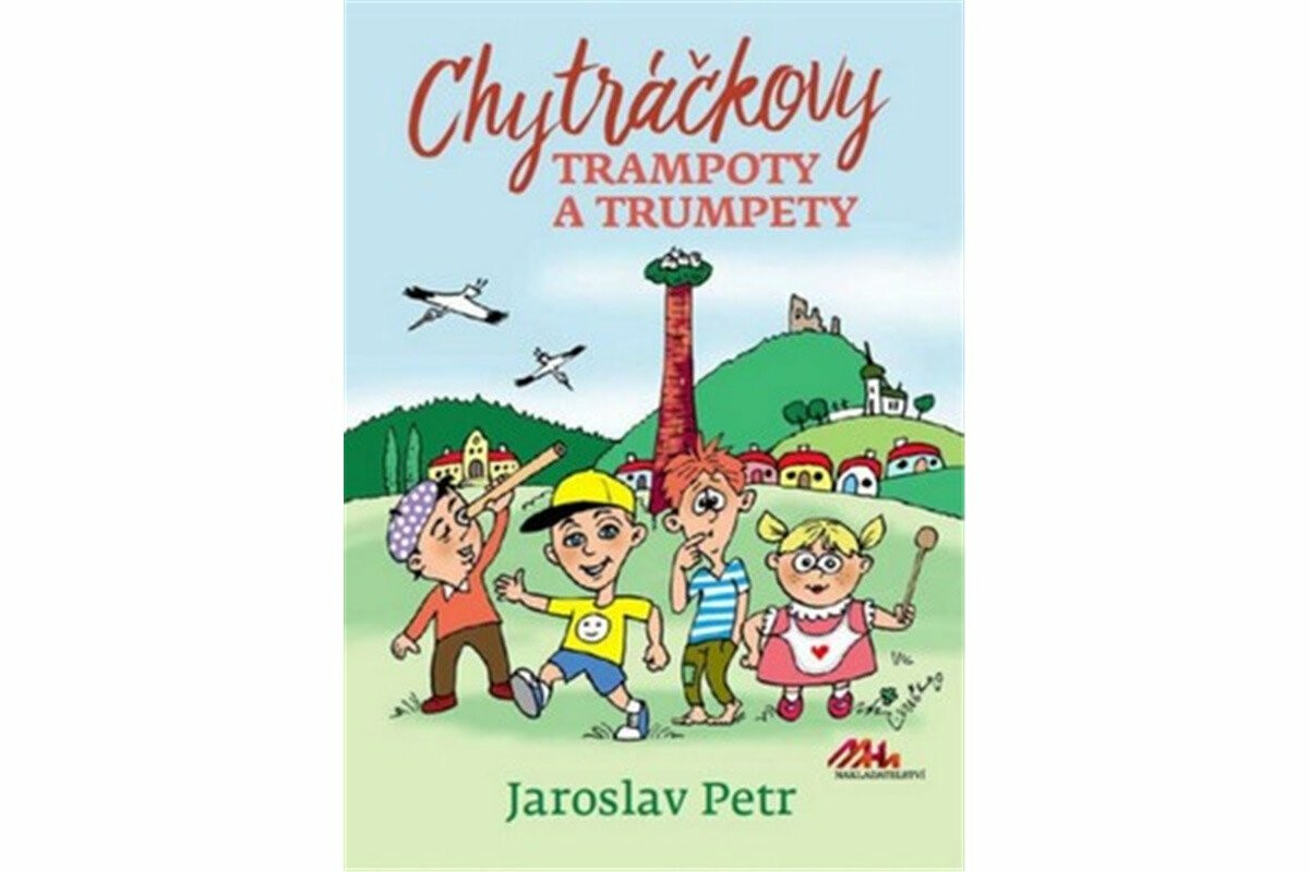 Chytráčkovy trampoty a trumpety - Jaroslav Petr