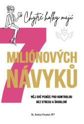 Chytré holky mají 7 miliónových návyků (Měj své peníze pod kontrolou bez stresu a škudlení) - kniha z kategorie Finance
