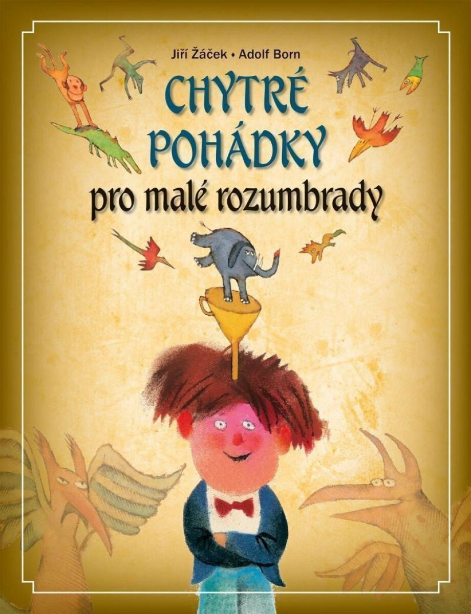 Chytré pohádky pro malé rozumbrady - Jiří Žáček