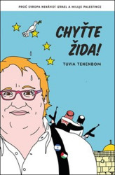 Chyťte Žida! (Proč Evropa nenávidí Izrael a miluje Palestince) - kniha z kategorie Beletrie