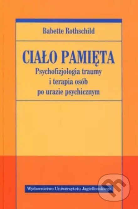 Ciało pamięta Psychofizjologia traumy