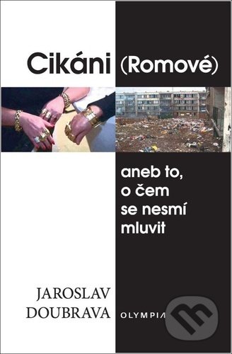 Cikáni (Romové) (aneb to, o čem se nesmí mluvit)