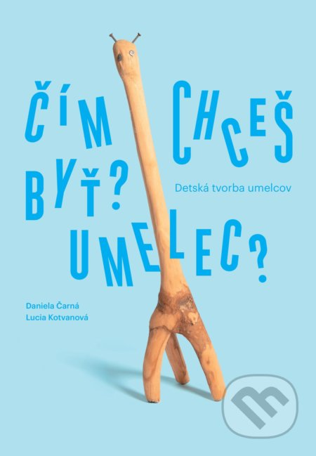 Čím chceš byť? Umelec? (Detská tvorba umelcov)
