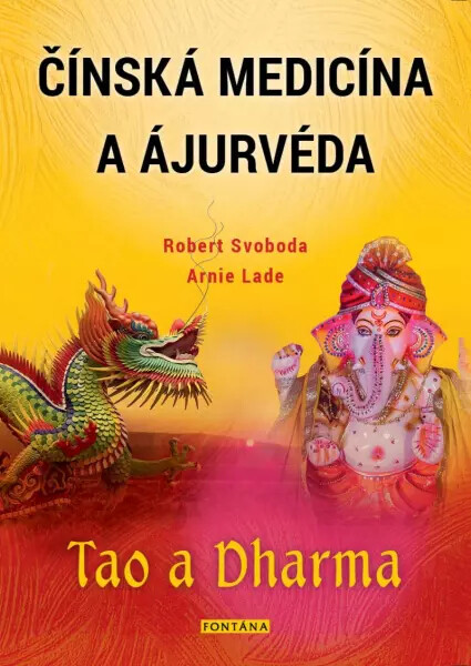 Čínská medicína a ájurvéda - Robert Svoboda, Arnie Lade