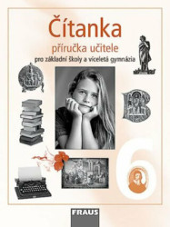 Čítanka 6 Příručka učitele (Ppro základní školy a víceletá gynázia) - kniha z kategorie 2. stupeň
