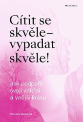 Cítit se skvěle – vypadat skvěle! (Jak podpořit svoji vnitřní a vnější krásu) - kniha z kategorie Management