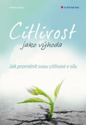 Citlivost jako výhoda (Jak proměnit svou citlivost v sílu) - kniha z kategorie Byznys a management