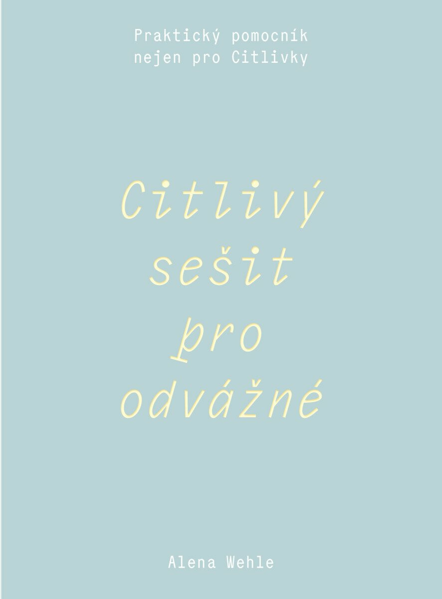 Citlivý sešit pro odvážné - Praktický pomocník nejen pro Citlivky