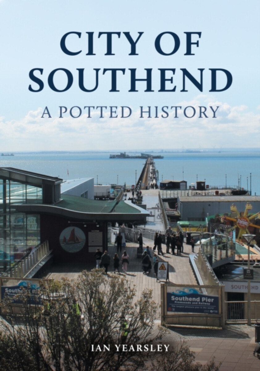 City of Southend: A Potted History