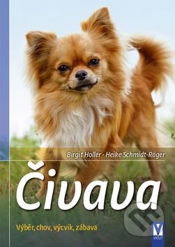 Čivava (Výběr, chov, výcvik, zábava)